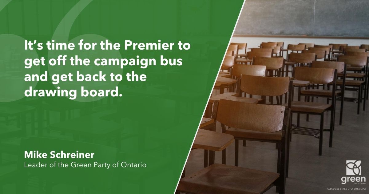It’s time for the Premier to get off the campaign bus and get back to the drawing board. Crowded classrooms and too few dollars for education make for unsafe learning come September.