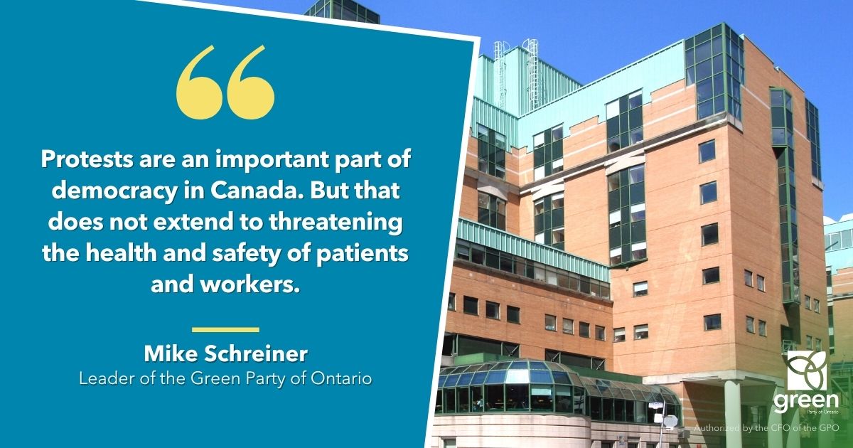 Protests are an important part of democracy in Ontario and Canada. But that does not extend to threatening the health and safety of patients and workers.