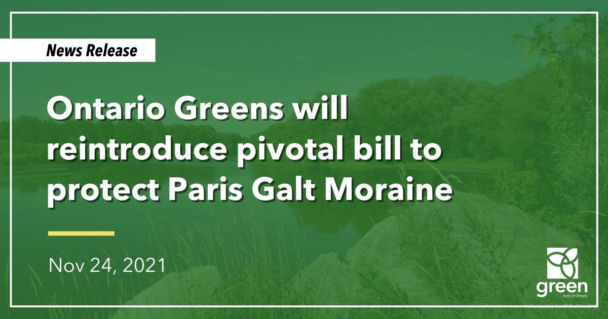 The Ontario Greens’ proposed legislation, the Paris Galt Moraine Conservation Act, would protect drinking water for hundreds of thousands of Ontarians.