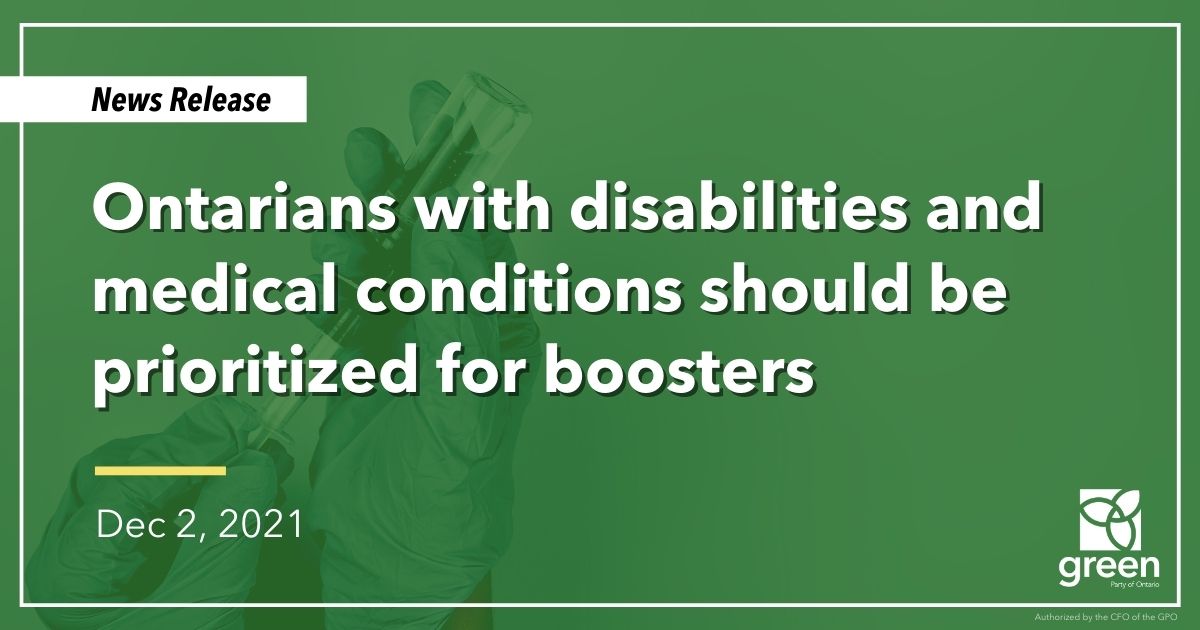 Ontario Greens have called for expanded boosters. But once again, Ontarians with disabilities and medical conditions are left behind.