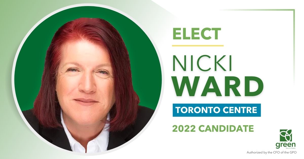 The Green Party of Ontario is proud to announce that Nicki Ward has been nominated as its candidate for the Toronto Centre riding ahead of the 2022 provincial election.