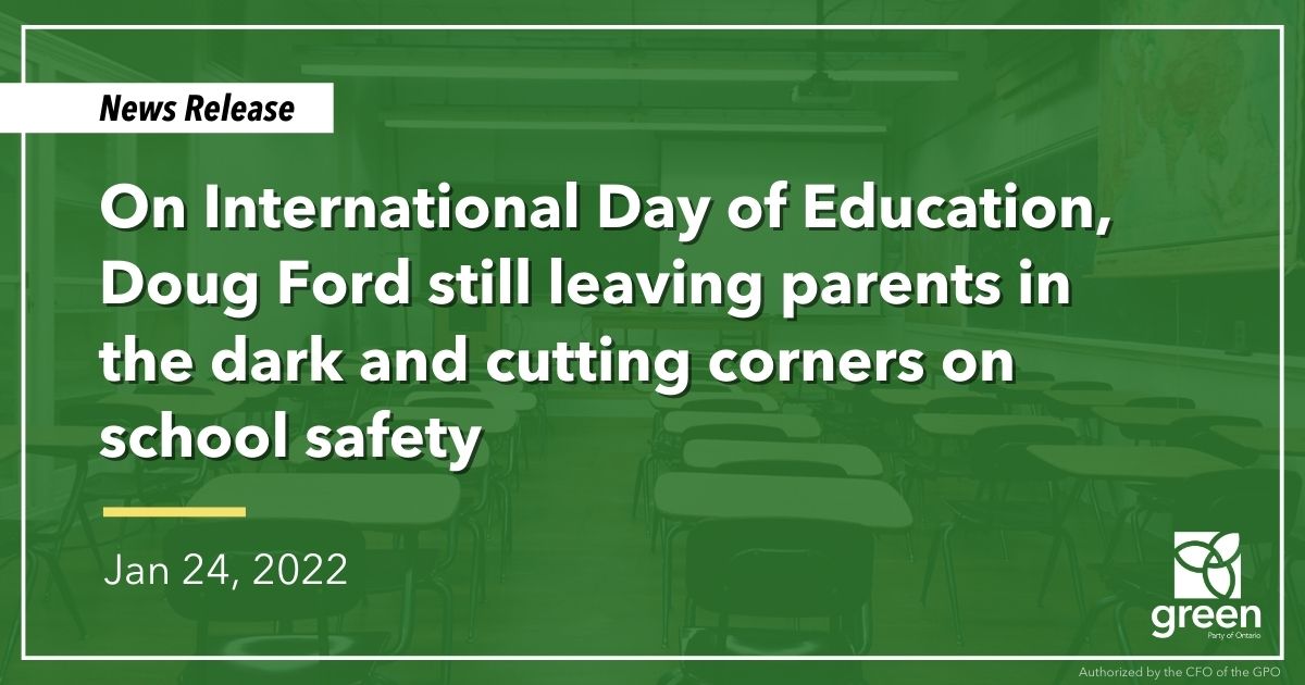 On International Day of Education, Ontario Greens are calling on Doug Ford to stop keeping parents in the dark and taking shortcuts on protecting our kids.