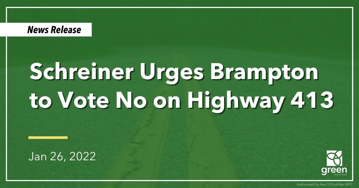 Ontario Greens are urging Brampton’s City Council to vote against supporting Highway 413.