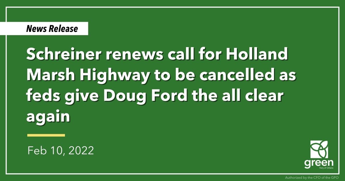 Mike Schreiner made the following statement in response to news that the federal government declined again to intervene on Ontario’s plans to build the Holland Marsh Highway (Bradford Bypass):