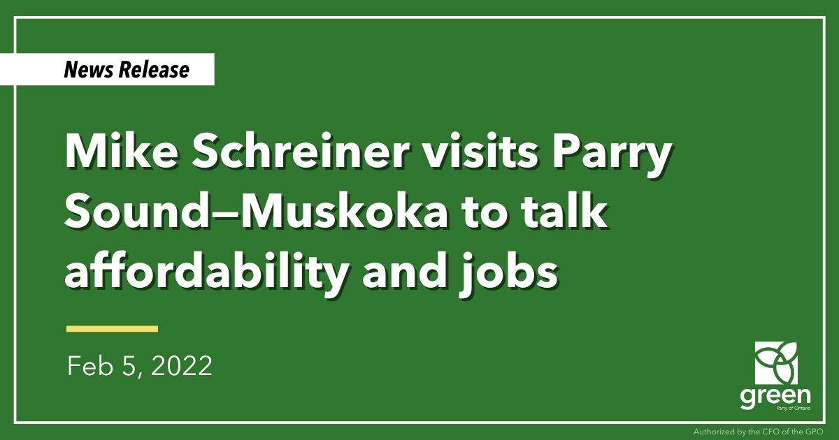 Ontario Greens Leader Mike Schreiner joined Matt Richter, candidate for Parry Sound—Muskoka, in Gravenhurst and Huntsville today.