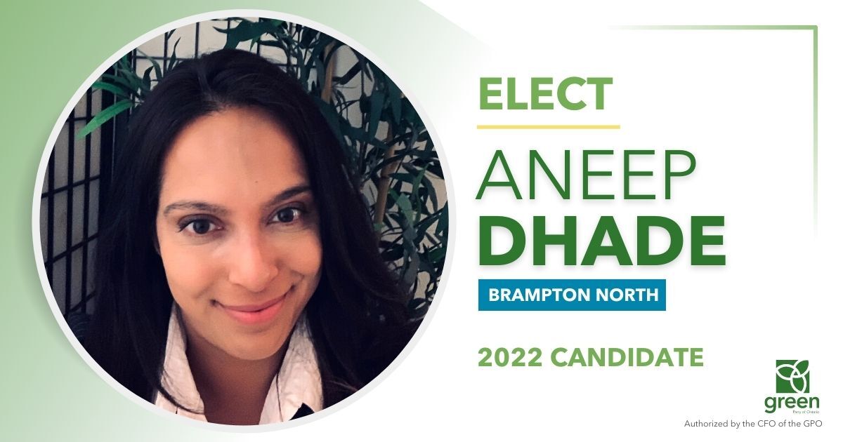 The Green Party of Ontario is proud to announce that Aneep Dhade has been nominated as its candidate for Brampton North ahead of the 2022 provincial election.