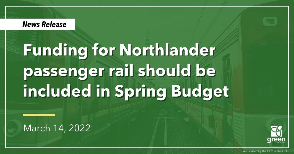 Ontario Greens are calling on the Ford government to include funding for the Northlander passenger rail in the upcoming spring budget.