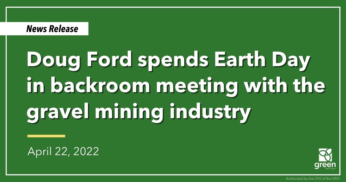 Mike Schreiner made the following statement in response to news that the Premier is spending Earth Day in private meetings with the gravel mining industry: