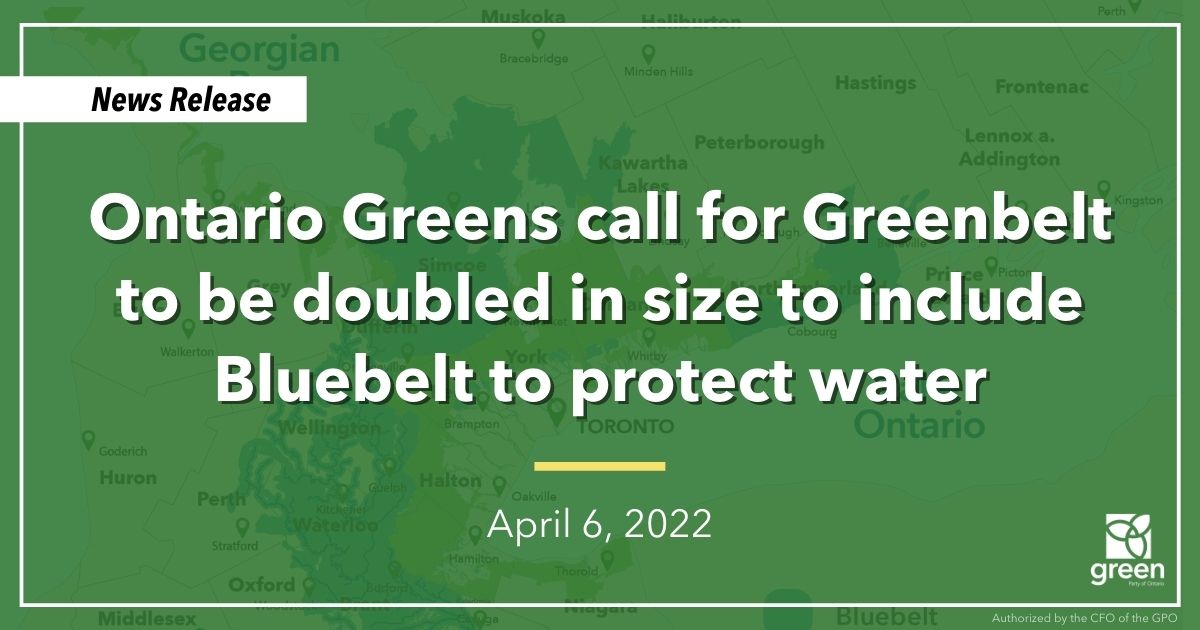 Today, Ontario Greens Leader Mike Schreiner called for the Greenbelt to be expanded to include a Bluebelt to protect water in Ontario.