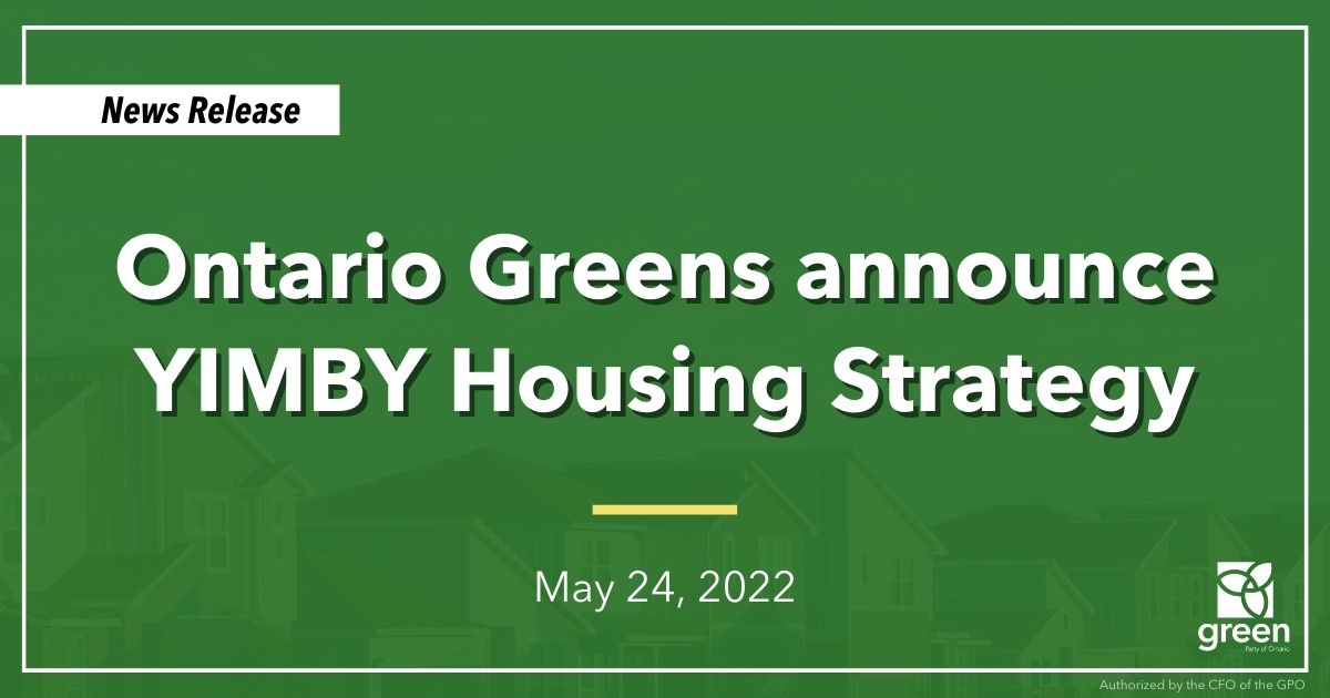 Leader Mike Schreiner announced the Ontario Greens’ YIMBY (“Yes in My Backyard”) Housing Strategy to significantly increase the supply of homes in Ontario.