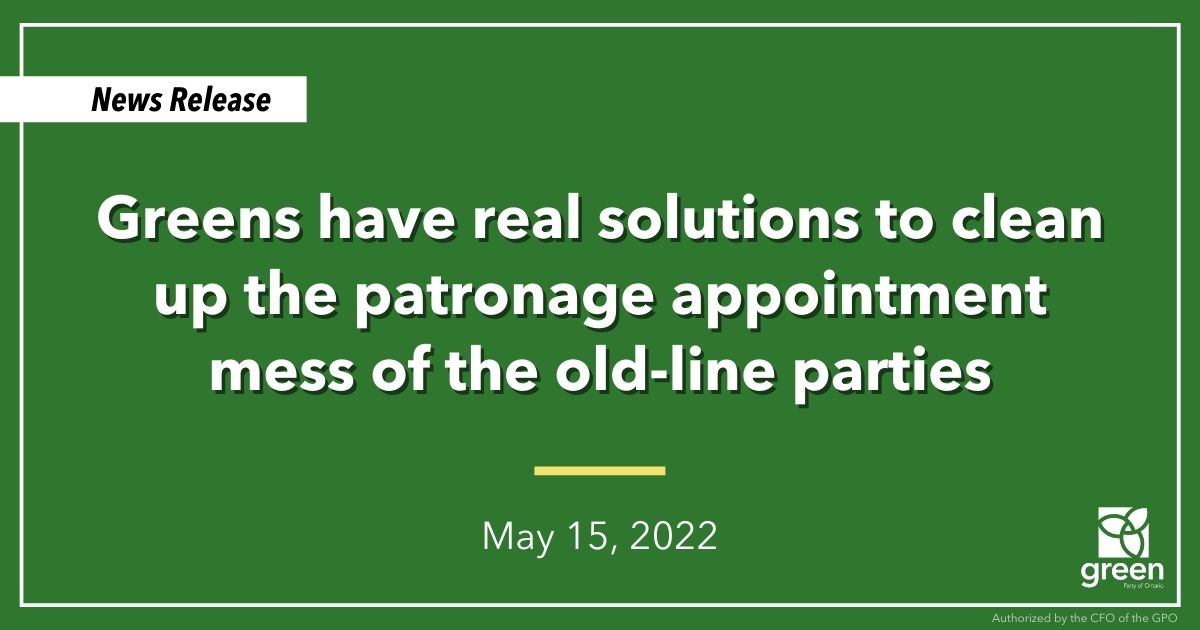 Ontario Greens have real solutions to the old problem of patronage appointments that plague the old-line parties.