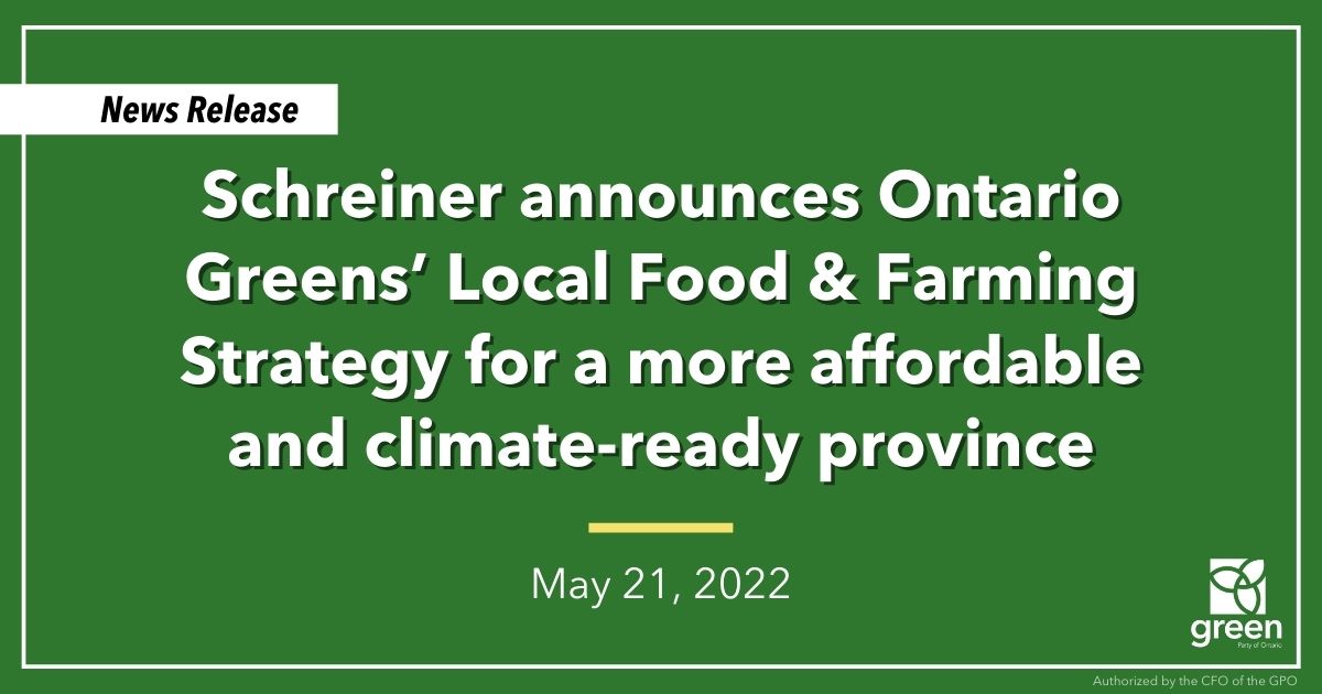 Today, Leader Mike Schreiner announced the Ontario Greens’ Local Food & Farming Strategy for a more affordable and climate-ready province.