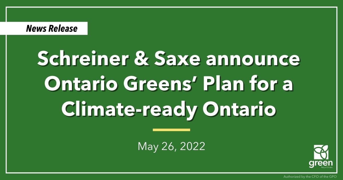 Leader Mike Schreiner and Deputy Leader Dianne Saxe announced the Ontario Greens’ Plan for a Climate-ready Ontario today.