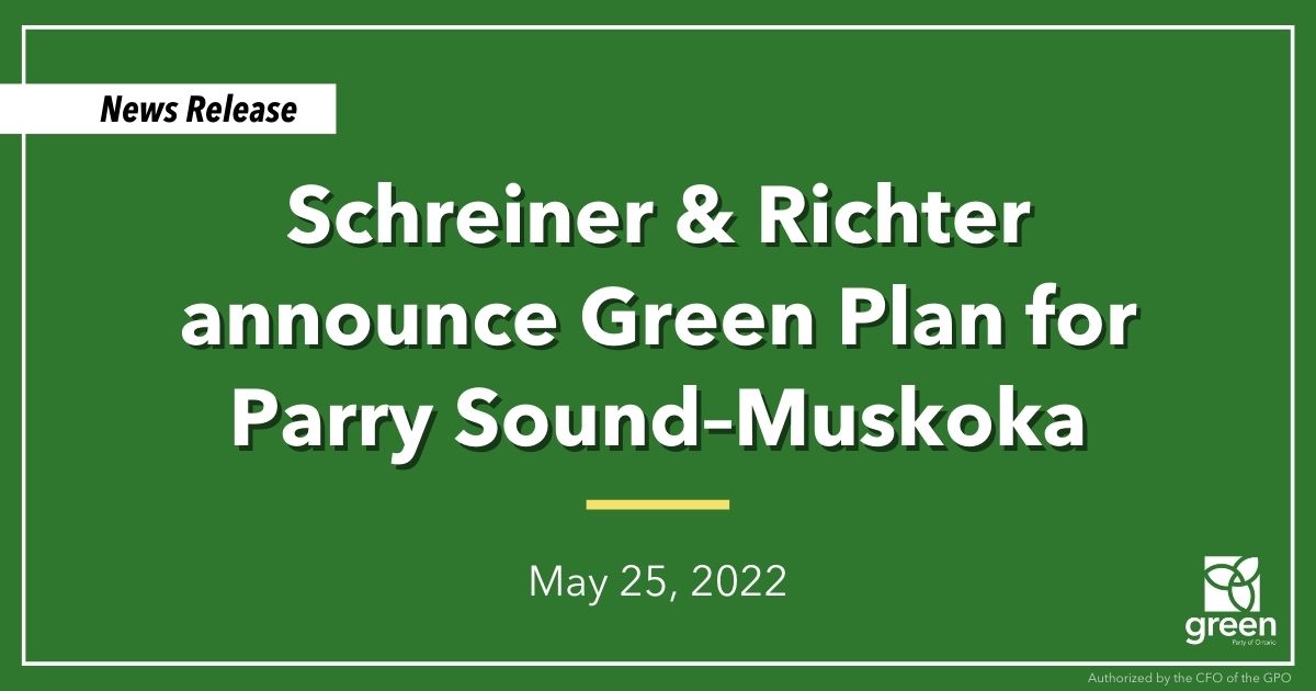 This morning, Leader Mike Schreiner and candidate for Parry Sound–Muskoka Matt Richter announced the Green Plan for Parry Sound–Muskoka to make life more caring, affordable and connected for residents in the riding.