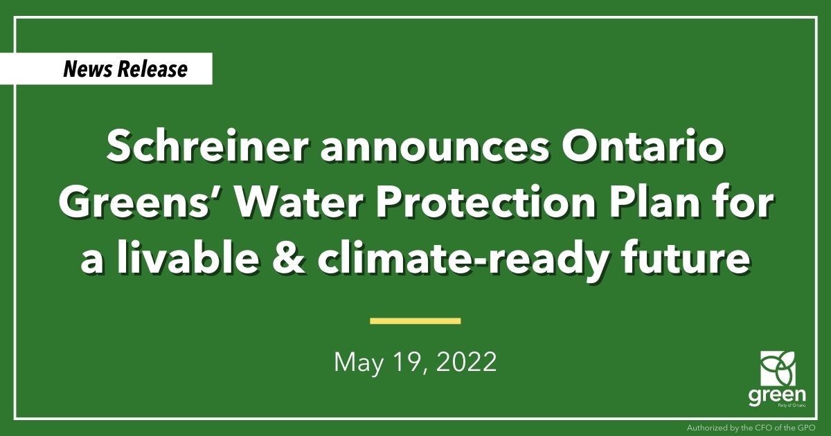 Schreiner announces Ontario Greens’ Water Protection Plan for a livable & climate-ready future