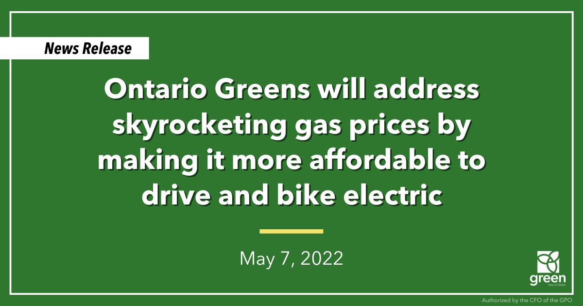 Ontario Greens will address skyrocketing gas prices by making it more affordable to drive and bike electric