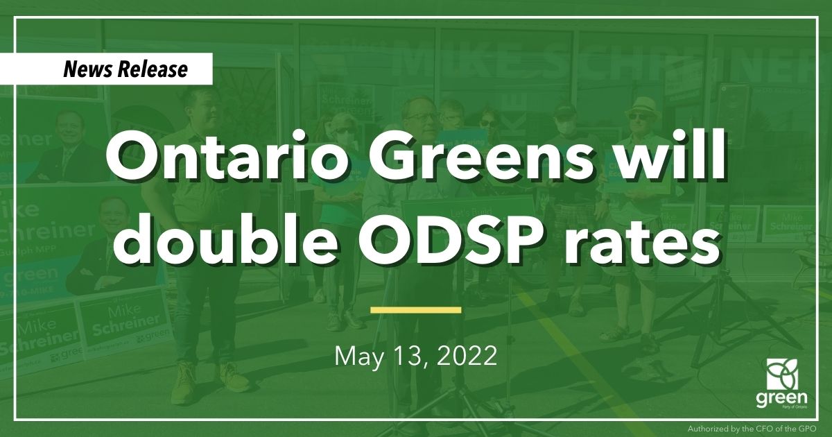 Today, Leader Mike Schreiner announced that Ontario Greens will immediately double Ontario Disability Support Program (ODSP) rates if elected.