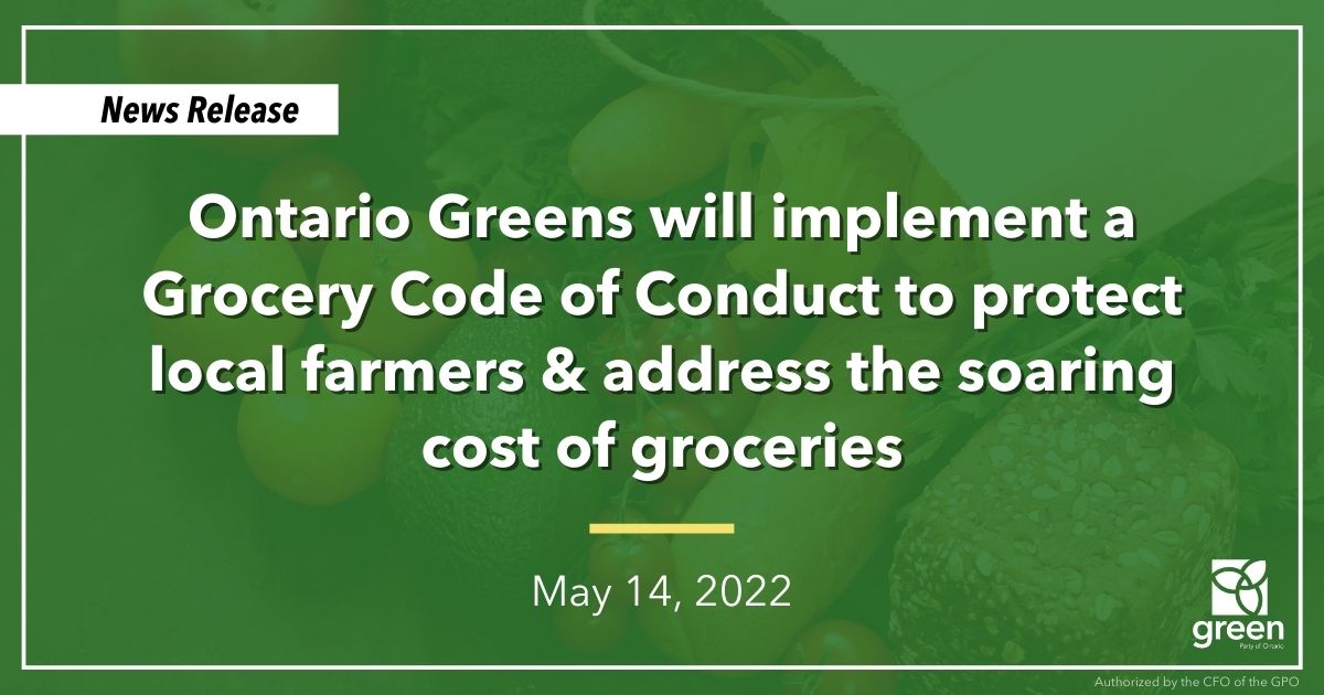 Ontario Greens will introduce a mandatory and enforceable Grocery Code of Conduct to clamp down on predatory pricing by grocery chains and protect local farmers and consumers.