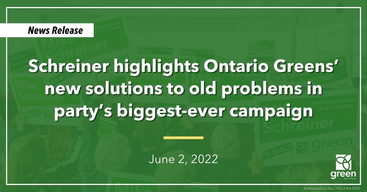 Leader Mike Schreiner highlighted the Ontario Greens’ new solutions to old problems throughout the 2022 election campaign.