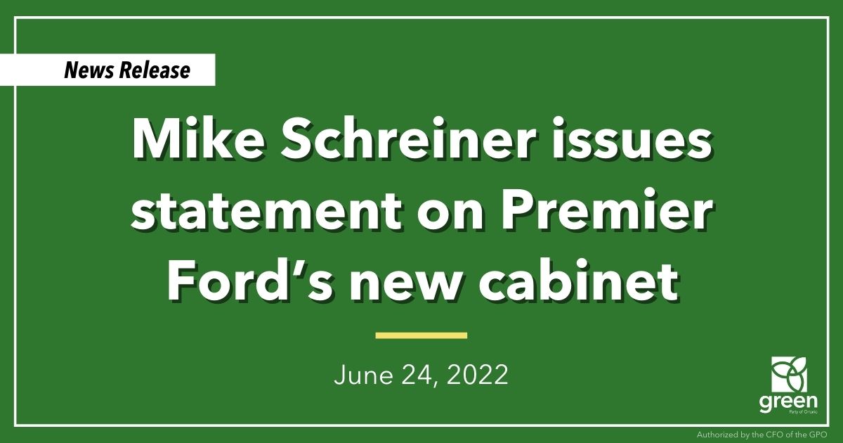 Ontario Greens Leader, Mike Schreiner, issued the following statement on the swearing-in of Premier Ford’s new cabinet: