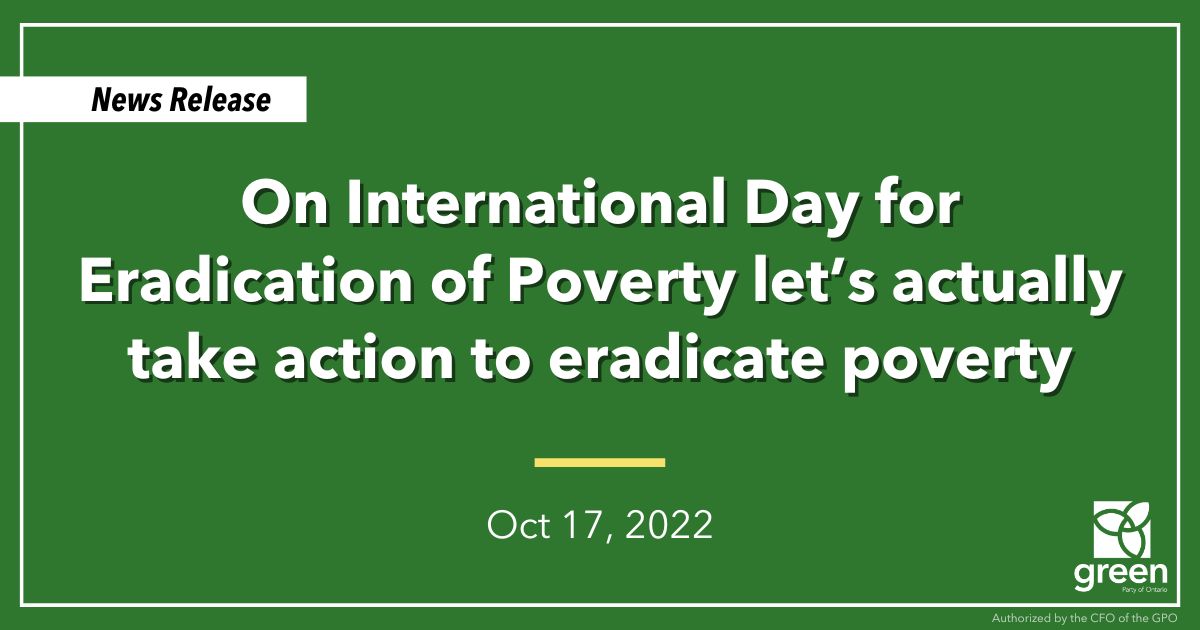 Ontario Greens Leader and MPP for Guelph, Mike Schreiner, marked the International Day for the Eradication of Poverty, joined by the ODSP Action Coalition, by renewing his demand for the Ford government to end legislated poverty by immediately doubling social assistance rates.