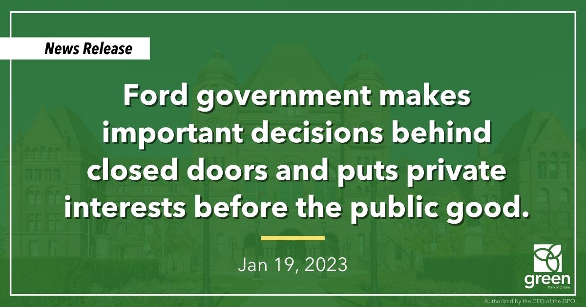 Ford government makes important decisions behind closed doors and puts private interests before the public good.