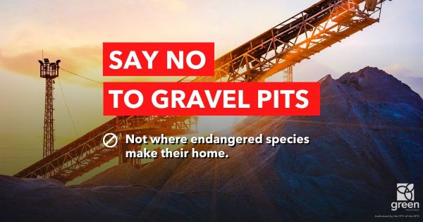 Say no to gravel pits. Not where endangered species make their home.