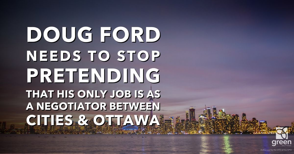 Doug Ford needs to stop pretending that his only job is as a negotiator between cities and Ottawa.