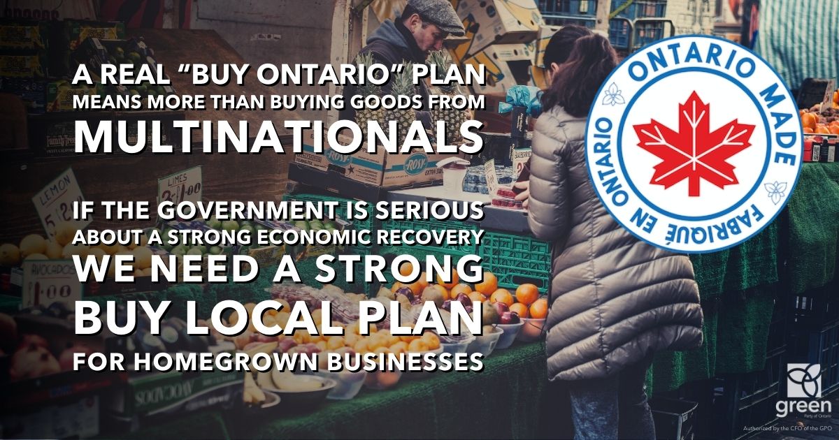 A real “Buy Ontario” plan means more than buying goods from multinationals If the government is serious about a strong economic recovery we need a strong Buy Local plan for homegrown businesses