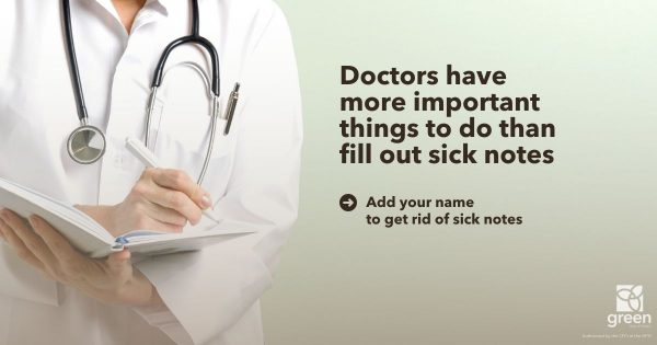Doctors have more important things to do than fill out sick notes. Add your name to get rid of sick notes
