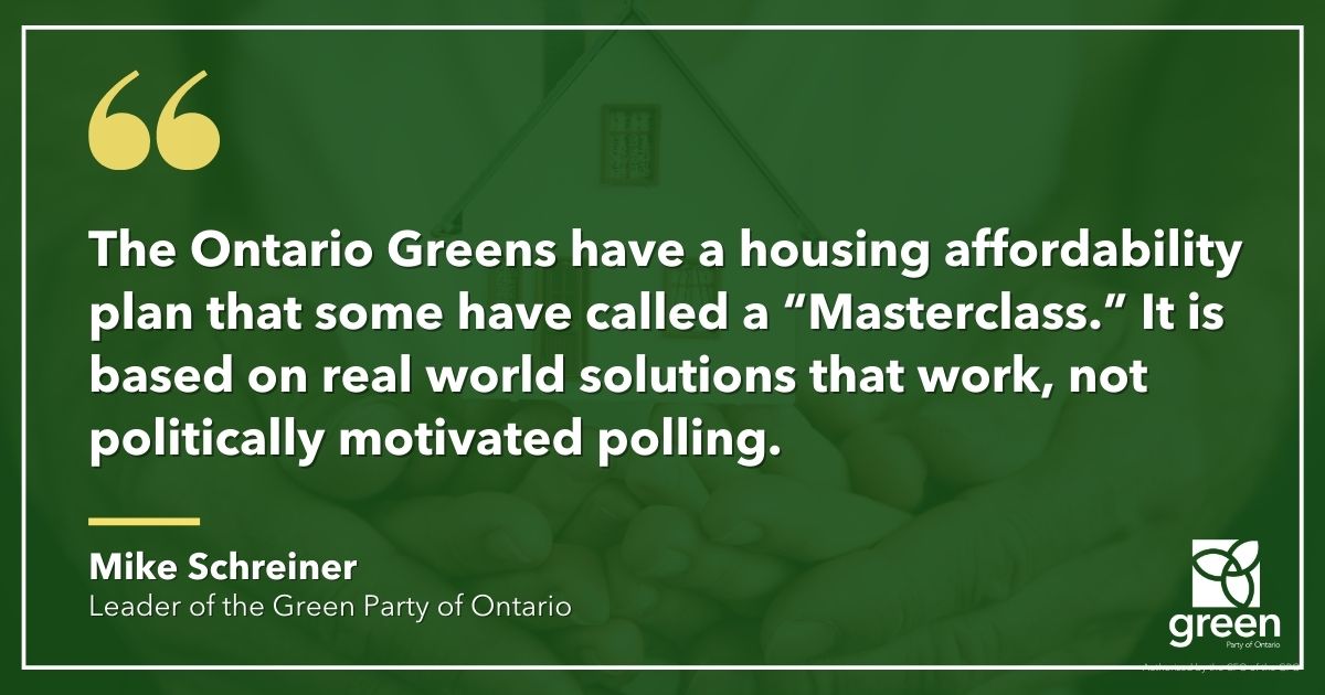 The Ontario Greens have a housing affordability plan that some have called a “Masterclass.”